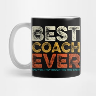 Best Coach Ever Yes They Bought Me This Shirt Coach Gift Mug